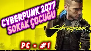 CYBERPUNK 2077 PC OYNANIŞ #1