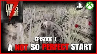 The NOT So PERFECT Start - EP1 - 7 Days To Die Legacy
