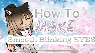 How To Make Smooth Eye Blink-Cute Cut Tutorial!