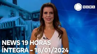 News 19 Horas - 18/01/2024