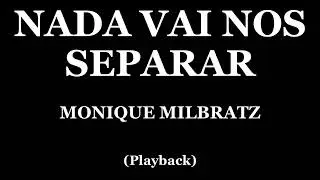 NADA VAI NOS SEPARAR - MONIQUE MILBRATZ (PLAYBACK)