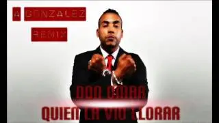 Don Omar - Quien La Vio Llorar (A.  Gonzalez Remix)