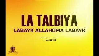 LA TALBIYA (LABAYK ALLAHOMA LABAYK)
