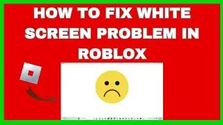 How To Fix White Screen On Roblox PC (2023) | Roblox White Screen Fix