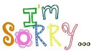 I'm sorry!!!!!!!!!!!!!!!!