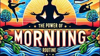 The Power Of Creating A Morning Routine
