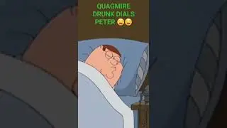 QUAGMIRE DRUNK DIALS PETER 😄😄