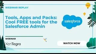 Salesforce Simplified: Tools, Apps and Packs - Cool tools for the Salesforce Admin - Webinar Replay