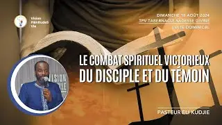 240818 LE COMBAT SPIRITUEL VICTORIEUX DU DISCIPLE ET DU TÉMOIN | Pasteur Eli KUDJIE