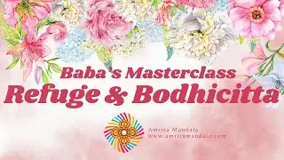 Baba’s Masterclass of Refuge and Bodhicitta