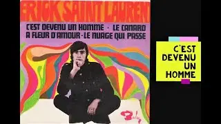 Erick SAINT LAURENT  -  c'est devenu un homme   -  1967