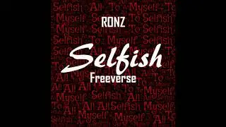 RONZ -  Selfish (Freeverse)