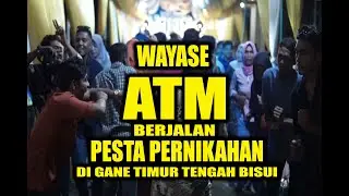 WAYASE ATM BERJALAN PESTA PERNIKAHAN #joget #wayase #pestapernikahan