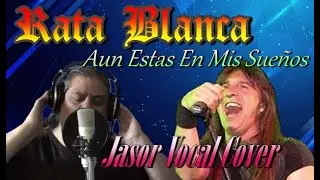 Aun Estas En Mis Sueños - Rata Blanca (Jasor Vocal Cover)