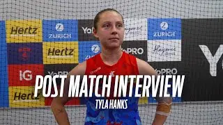 Post Match Interview | Tyla Hanks