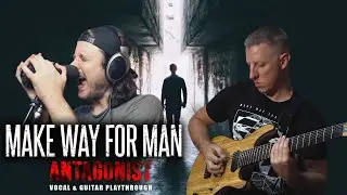 Make Way For Man - Antagonist (Vocal & guitar playthrough)