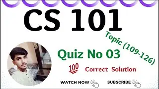 CS101 Quiz Solution 3 Topic(109-126) || Cs101 Quiz Final Term Spring 2022