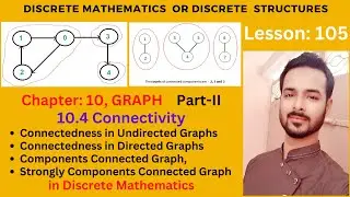 Lesson 105 Part II: Connectivity | Connectedness in Directed and Undirected Graphs