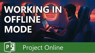 Work Offline with Project Online or Project Server