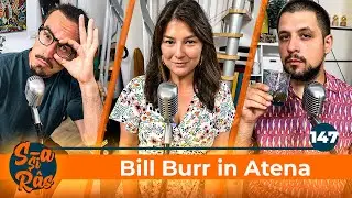 Mincu, Maria Popovici si Banciu | S-a si ras | Podcast #147 | Bill Burr in Atena