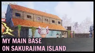 PALWORLD - My MAIN BASE On SAKURAJIMA Island! BASE TOUR