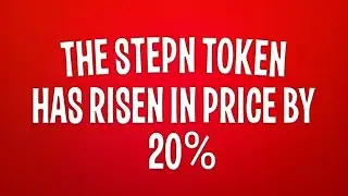STEPN token has risen in price by 20% updated the historical maximum | Crypto News