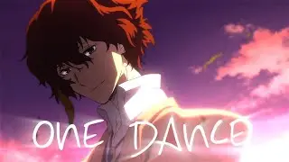 Dazai Osamu Edit - One Dance