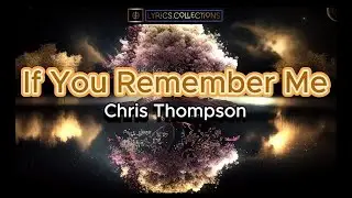 If You Remember Me Song by Chris Thompson