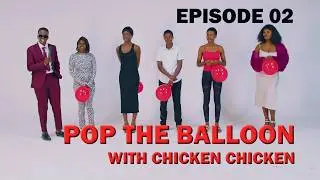 Ep 02: Pop The Balloon Or Find Love | With CHICKEN CHICKEN