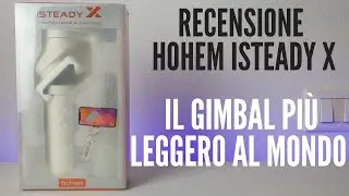 Hohem iSteady X Review: The World's Lightest Gimbal