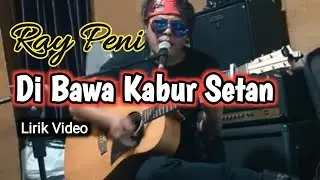 Ray Peni - DiBawa Kabur Setan | Lirik
