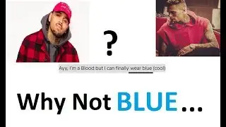Why Chris Brown Can't Wear BLUE???