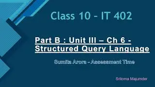 Part B - Unit III - Ch 6 - Structured Query Language - Sumita Arora - Assessment | Grade 10 IT 402