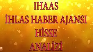 BİST 100 İHLAS HABER AJANSI İHAAS HİSSE TEKNİK ANALİZİ 