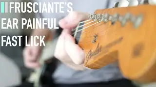 frusciante's ear painful fast lick