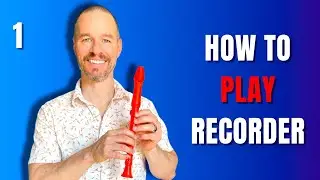 Recorder Lessons for Beginners - 1 How to Play Recorder START HERE 