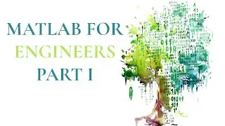 Matlab Tutorial for Engineers in 2024 (Part 1): The Basics