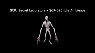 SCP: Secret Laboratory - SCP-096 Idle Ambience