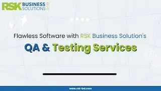 Flawless Software with RSK Business Solution's QA & Testing Services | RSK-BSL
