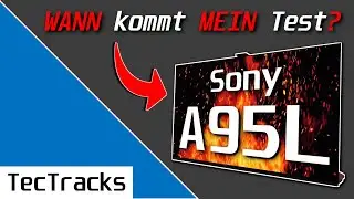 Sony A95L: WANN kommt MEIN Test? | TecTracks HD