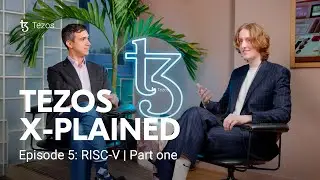 Tezos X-plained - Episode 5: RISC-V | Part one