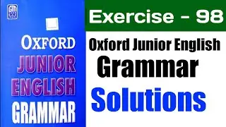 Oxford Junior English gramar exercise 98 | Ex 98 | Oxford Junior English Grammar