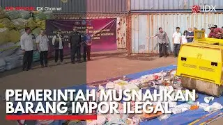 Pemerintah Musnahkan Barang Impor Ilegal | IDX CHANNEL