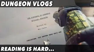 Dungeon Vlogs - Reading Is Hard...