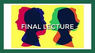 Final Lecture
