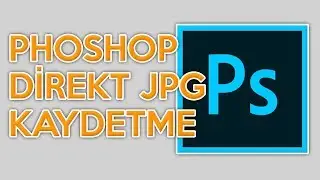 Photoshop Direkt Jpg Uzantısı ile Kaydetme