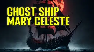 Ghost Ship - Mary Celeste - What Happened To It In 1872?