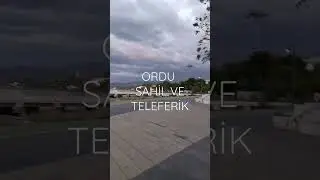 ORDU-MERKEZ SAHİL VE TELEFERİK