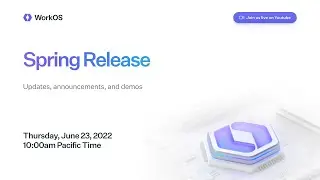 WorkOS Spring Release 2022