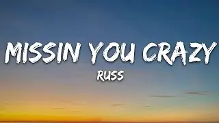 Russ - Missin You Crazy (Lyrics) | 25min
